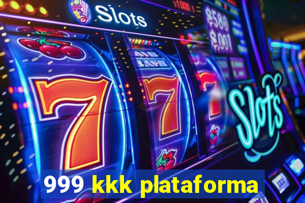 999 kkk plataforma